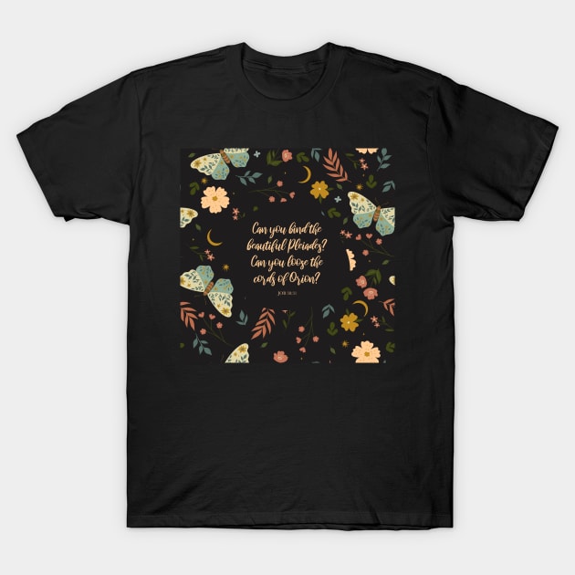 Can you bind the beautiful Pleiades? Can you loose the cords of Orion? Job 38:31 T-Shirt by StudioCitrine